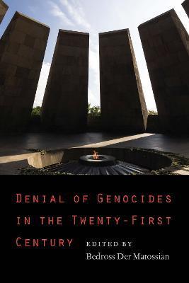 Denial of Genocides in the Twenty-First Century - Bedross Der Matossian