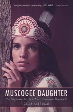 Poza produsului Muscogee Daughter: My Sojourn to the Miss America Pageant - Susan Supernaw