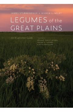 Poza produsului Legumes of the Great Plains: An Illustrated Guide - James Stubbendieck