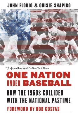 One Nation Under Baseball: How the 1960s Collided with the National Pastime - John Florio