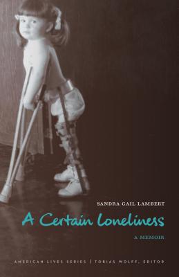 A Certain Loneliness: A Memoir - Sandra Gail Lambert