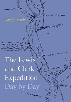 Lewis and Clark Expedition Day by Day - Gary E. Moulton