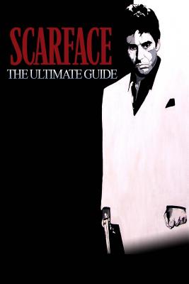 Scarface: The Ultimate Guide - Damian Stevenson