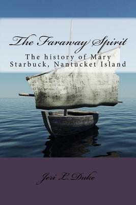 The Faraway Spirit: The History of Mary Starbuck, Nantucket Island - Jeri L. Duke