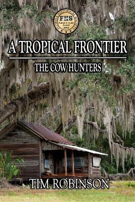 A Tropical Frontier: The Cow Hunters - Tim Robinson