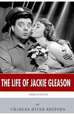 Coperta cărții 'American Legends: The Life of Jackie Gleason - Charles River'