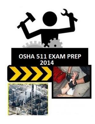 OSHA 511 Exam Prep: From Those Who Just Took the Test. - Medic Smith
