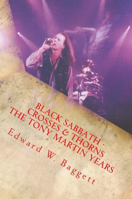 Black Sabbath Crosses And Thorns The Tony Martin Years - Edward Wilson Baggett