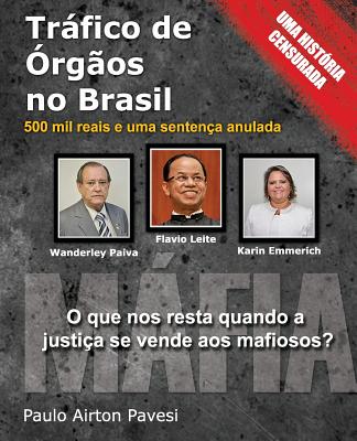 Trafico de Orgaos no Brasil: 500 mil reais e uma sentenca anulada - Paulo Airton Pavesi