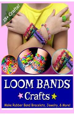 Coperta cărții 'Loom Bands Crafts: Make Beautiful Rubber Band Bracelets, Jewelry, and More! - Lily Erlic'