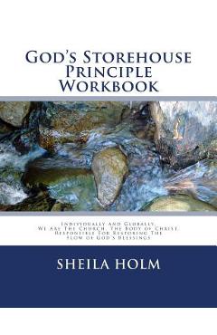 Poza produsului God's Storehouse Principle Workbook: Globally The Church, The Body of Christ, Restoring The Flow of God's Blessings - Sheila Holm