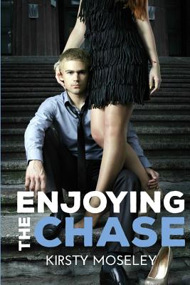 Enjoying the Chase - Kirsty Moseley