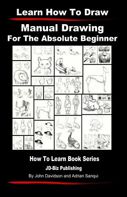 Learn to Draw - Manual Drawing - for the Absolute Beginner - Adrian Sanqui