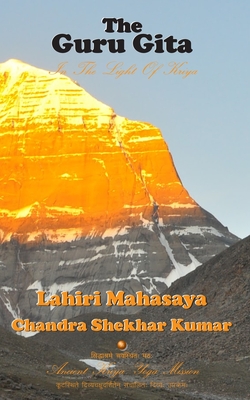 The Guru Gita: In The Light of Kriya - Chandra Shekhar Kumar