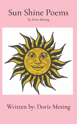 Coperta cărții 'Sun Shine Poems by Doris Mesing - Doris Leona Mesing'