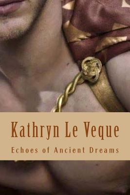 Echoes of Ancient Dreams - Kathryn Le Veque