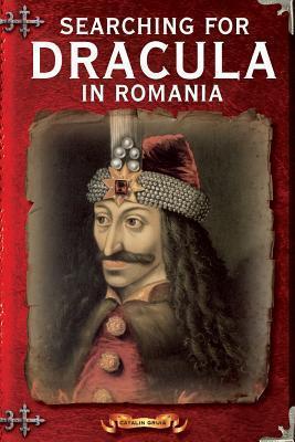Searching For Dracula In Romania: What About Dracula? Romania's Schizophrenic Dilemma - Catalin Gruia