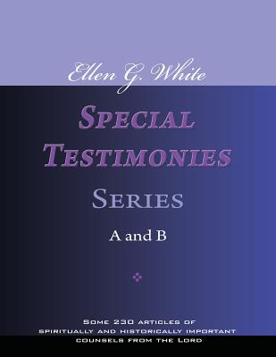 Ellen G. White Special Testimonies, Series A and B - Ellen G. White