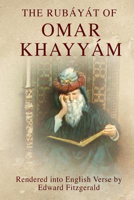 The Rubáyát of Omar Khayyám: (or, Rubaiyat of Omar Khayyam) - Edward Fitzgerald
