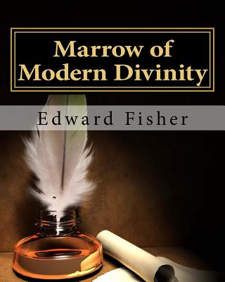 Marrow of Modern Divinity - Edward Fisher