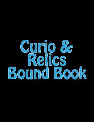Curio & Relics Bound Book: Required by the ATF to be maintained by holders of a Type 03 FFL. - G. W. S