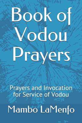 Book of Vodou Prayers: Prayers and Invocation for Service of Vodou - Mambo Vye Zo Komande Lamenfo
