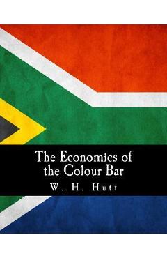 Coperta cărții 'The Economics of the Colour Bar: A Study of the Economic Origins and Consequences of Racial Segregation in South Africa'