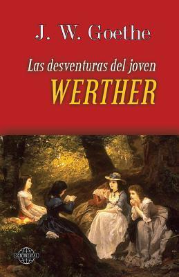 Las desventuras del joven Werther - W. J. Goethe