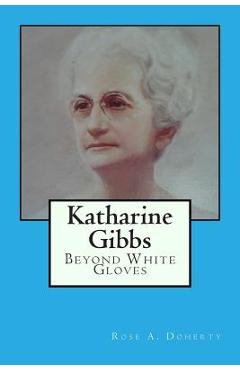 Coperta cărții 'Katharine Gibbs: Beyond White Gloves - Rose A. Doherty'