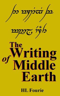 The Writing of Middle Earth: How to write the script of the Holbbits, Dwarves and Elves. - Hl Fourie