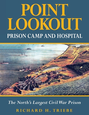 Coperta cărții 'Point Lookout Prison Camp and Hospital - Richard H. Triebe'
