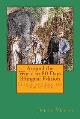 Around the World in 80 Days Bilingual Edition: French and English Side by Side - Jules Verne