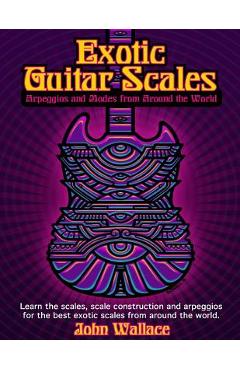 Poza produsului Exotic Guitar Scales: Arpeggios and Modes from Around the World - John Wallace