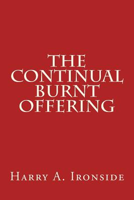 The Continual Burnt Offering - Harry A. Ironside