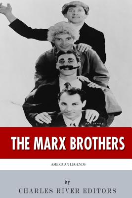 American Legends: The Marx Brothers - Charles River Editors