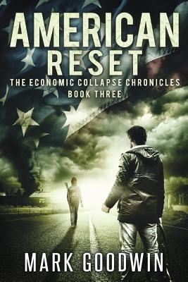 American Reset: Book Three of The Economic Collapse Chronicles - Mark Goodwin
