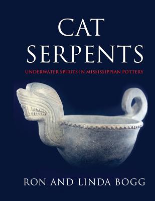 Cat Serpents: Underwater Spirits in Mississippian Pottery - Ron Bogg