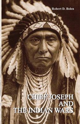 Chief Joseph and the Indian Wars - D. Bolen Robert