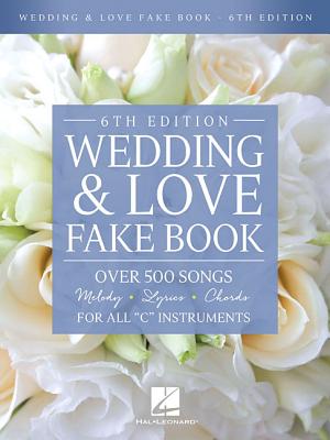 Wedding & Love Fake Book: Over 500 Songs for All C Instruments - Hal Leonard Corp