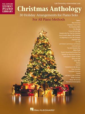 Christmas Anthology: Late Elementary to Intermediate Level Piano Solos for All Piano Methods - Hal Leonard Corp