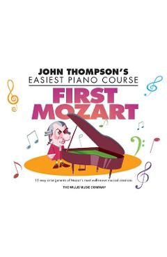 Coperta cărții 'First Mozart: John Thompson's Easiest Piano Course - Wolfgang Amadeus Mozart'