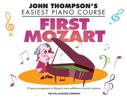 Coperta cărții 'First Mozart: John Thompson's Easiest Piano Course - Wolfgang Amadeus Mozart'