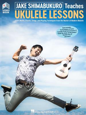 Jake Shimabukuro Teaches Ukulele Lessons: Book with Full-Length Online Video - Jake Shimabukuro