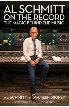 Coperta cărții 'Al Schmitt on the Record: The Magic Behind the Music - Al Schmitt'