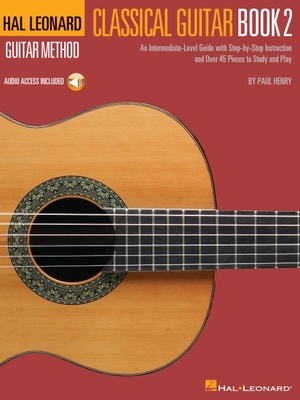 Hal Leonard Classical Guitar Method - Book 2: An Intermediate-Level Guide with Step-By-Step Instructions by Paul Henry with Access to Online Audio - Paul Henry