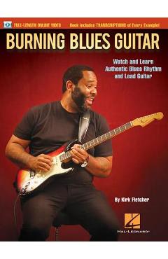 Coperta cărții 'Burning Blues Guitar: Watch and Learn Authentic Blues Rhythm and Lead Guitar - Kirk Fletcher'