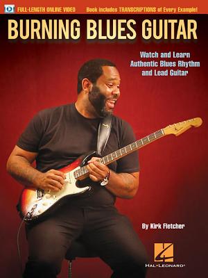 Coperta cărții 'Burning Blues Guitar: Watch and Learn Authentic Blues Rhythm and Lead Guitar - Kirk Fletcher'