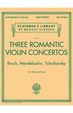 Coperta cărții 'Three Romantic Violin Concertos: Bruch, Mendelssohn, Tchaikovsky: Schirmer Library of Classics Volume 2117 for Violin'