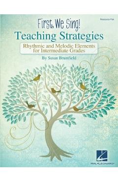 Coperta cărții 'First We Sing! Teaching Strategies: Rhythmic & Melodic Elements for Intermediate Grades - Susan Brumfield'