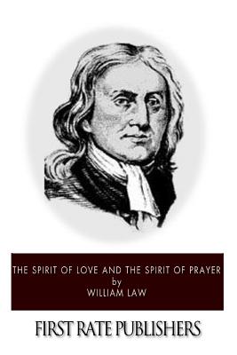 The Spirit of Love and The Spirit of Prayer - William Law